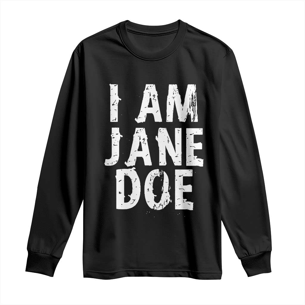 I Am Jane Doe Distressed Long Sleeve Shirt Solidarity Survivor Support Human Rights Statement