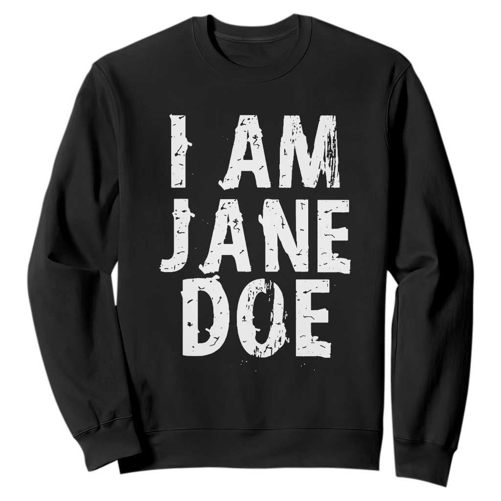 I Am Jane Doe Distressed Sweatshirt Solidarity Survivor Support Human Rights Statement