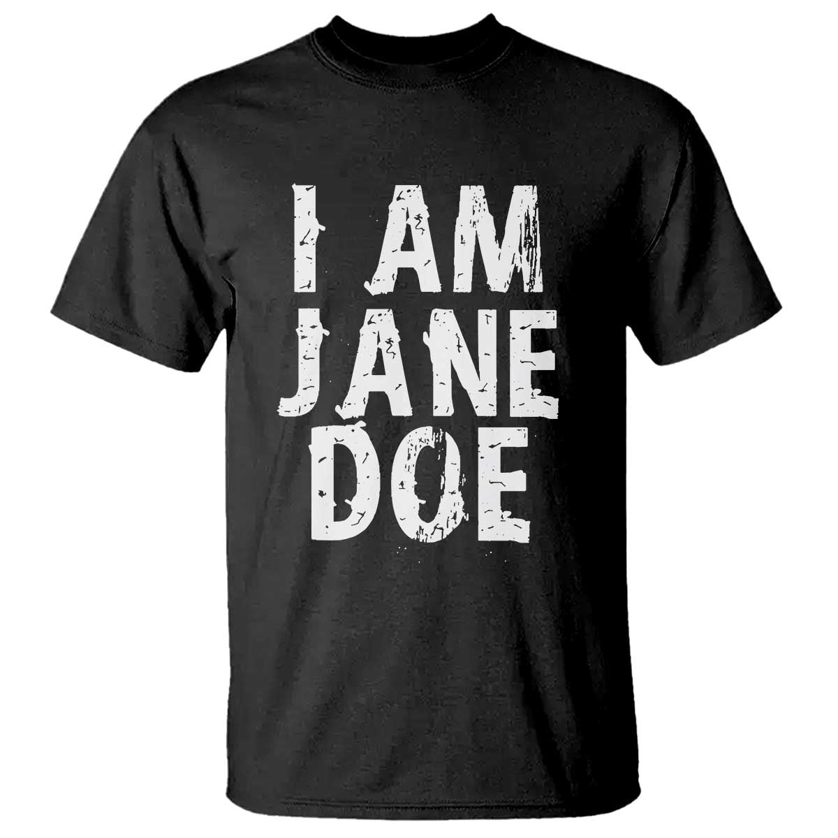 I Am Jane Doe Distressed T Shirt Solidarity Survivor Support Human Rights Statement