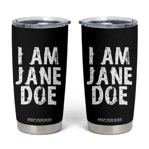 I Am Jane Doe Distressed Tumbler Cup Solidarity Survivor Support Human Rights Statement