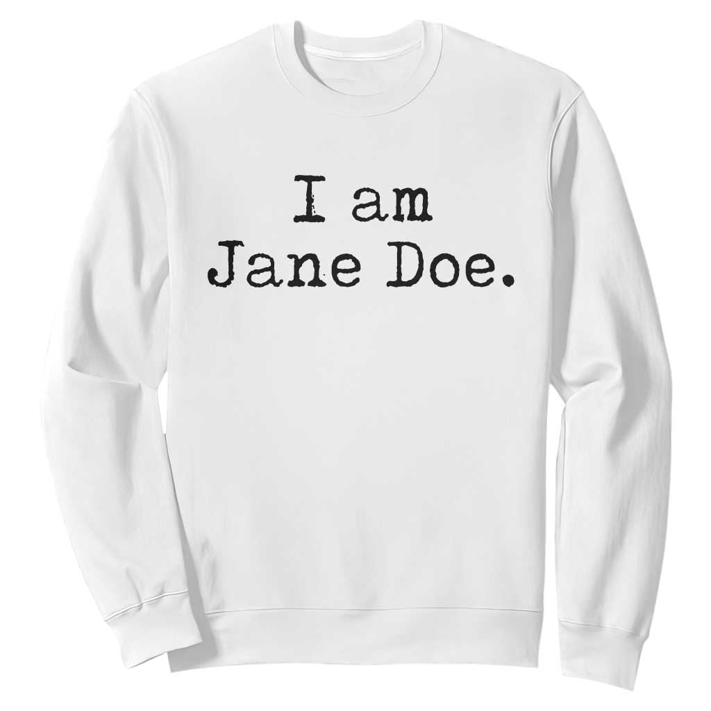 I Am Jane Doe Vintage Sweatshirt Solidarity Movement Womens Survivor Support