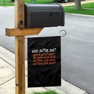 Good Better Best Garden Flag Never Let It Rest Till Your Good Gets Better And Your Better Gets Best TS02 Print Your Wear