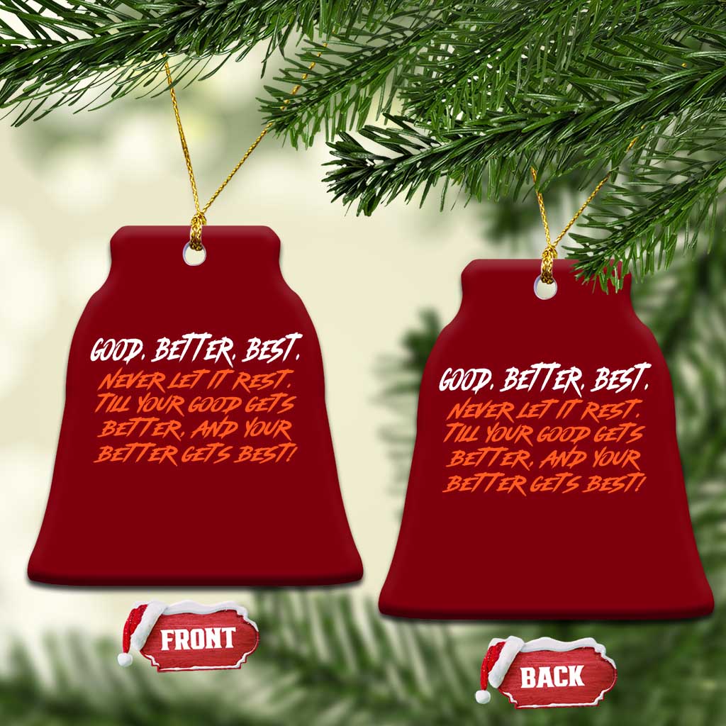 Good Better Best Ceramic Ornament Never Let It Rest Till Your Good Gets Better And Your Better Gets Best TS02 Print Your Wear
