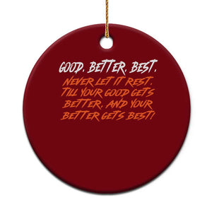 Good Better Best Ceramic Ornament Never Let It Rest Till Your Good Gets Better And Your Better Gets Best TS02 1pc Red Print Your Wear