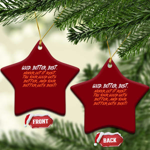 Good Better Best Ceramic Ornament Never Let It Rest Till Your Good Gets Better And Your Better Gets Best TS02 Print Your Wear