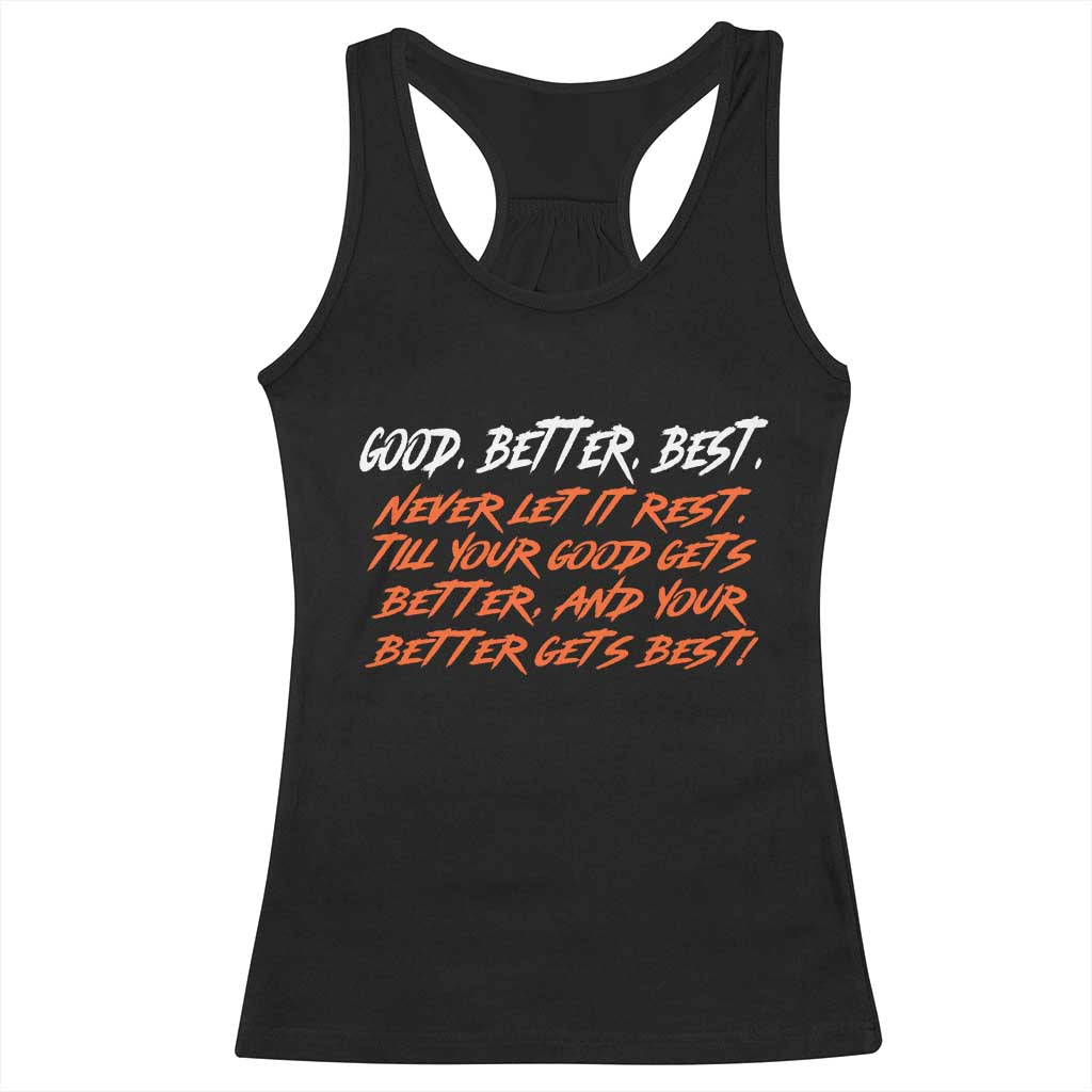 Good Better Best Racerback Tank Top Never Let It Rest Till Your Good Gets Better And Your Better Gets Best TS02 Black Print Your Wear