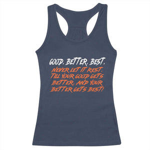 Good Better Best Racerback Tank Top Never Let It Rest Till Your Good Gets Better And Your Better Gets Best TS02 Navy Print Your Wear