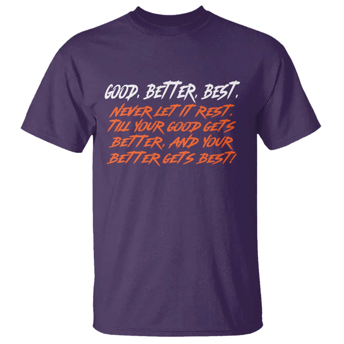 Good Better Best – T-Shirt – Motivational Quote Never Let It Rest TS02 Purple Print Your Wear