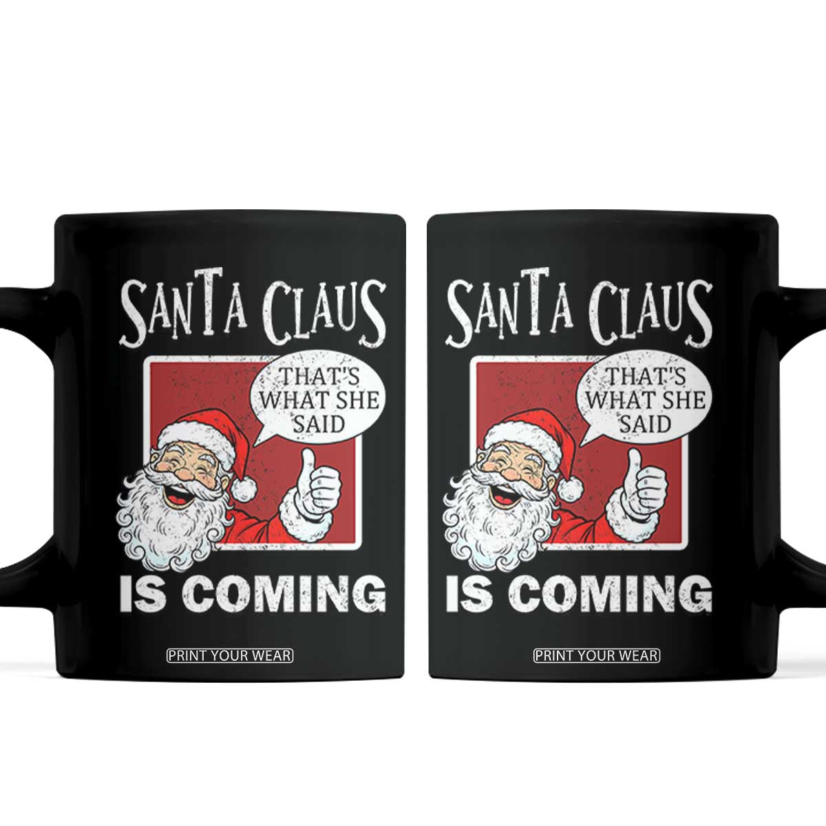 Funny Santa Christmas Coffee Mug That's What She Said Naughty Holiday Humor TS02 Black Print Your Wear