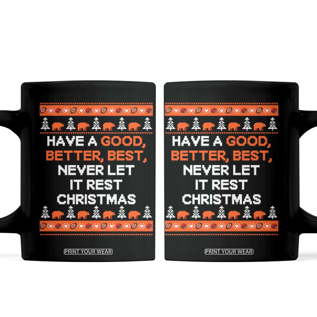 Good Better Best Christmas Inspirational Coffee Mug Never Let It Rest CFB Sports Fans Ugly Sweater Style TS02 Black Print Your Wear
