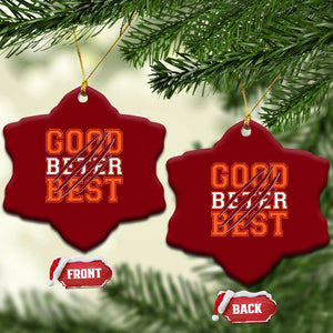 Good Better Best CFB Inspirational Ceramic Ornament Claw Scratch Graphic for Sports Fan TS02 Print Your Wear