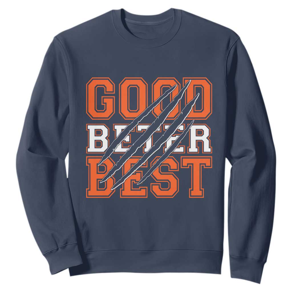 Good Better Best CFB Inspirational Sweatshirt Claw Scratch Graphic for Sports Fan TS02 Navy Print Your Wear