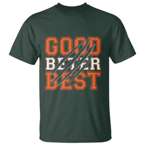 Good Better Best CFB Inspirational T Shirt Claw Scratch Graphic for Sports Fan TS02 Dark Forest Green Print Your Wear