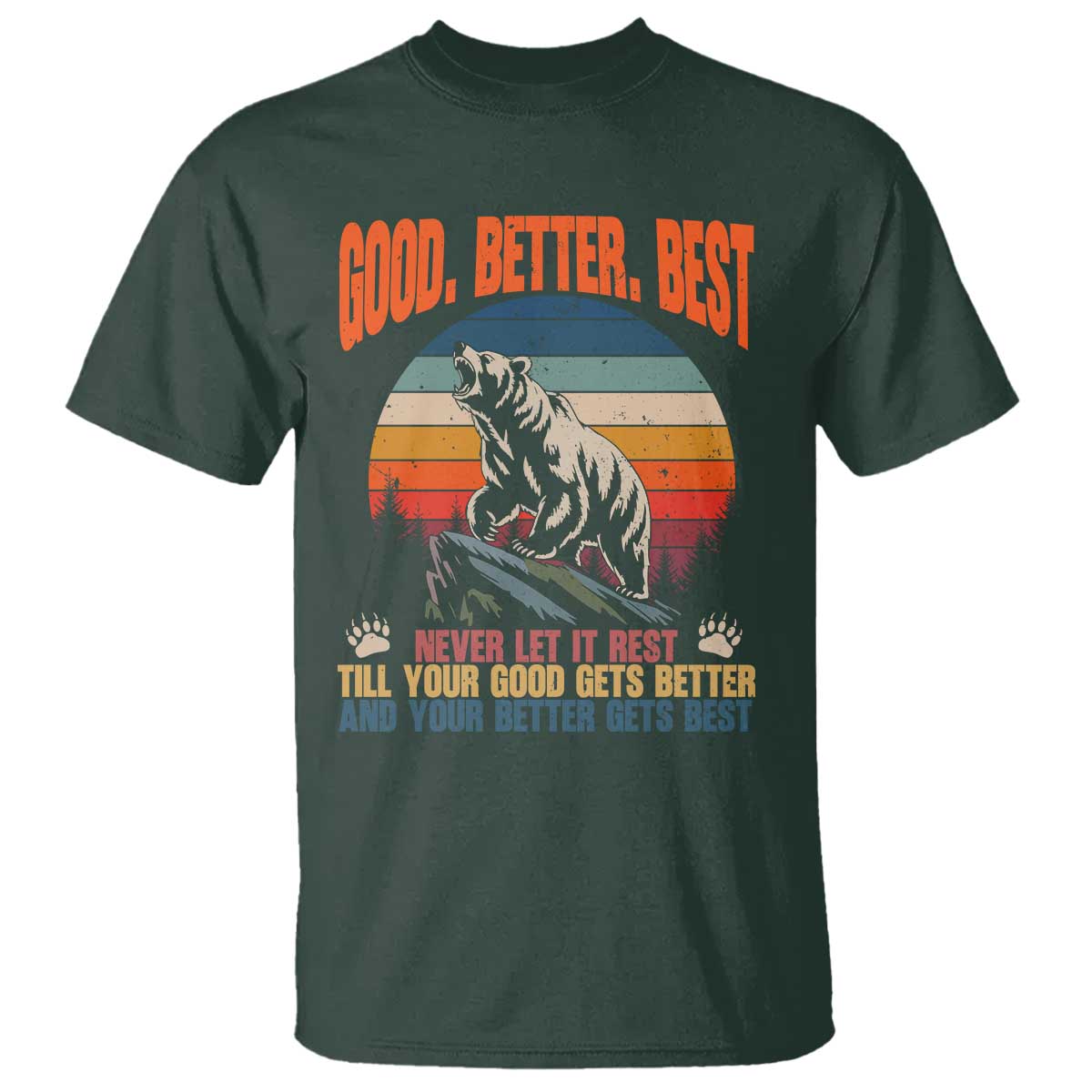 Retro Mountain Bear Outdoor Adventure T Shirt Good Better Best Inspiration Motivation TS02 Dark Forest Green Print Your Wear