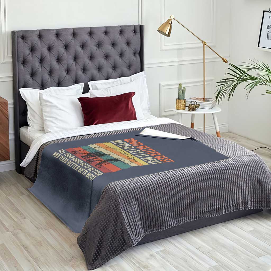 Good Better Best Motivational Throw Blanket Retro Never Let It Rest TS02 Print Your Wear