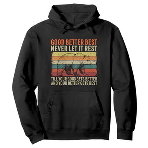 Good Better Best Motivational Hoodie Retro Never Let It Rest TS02 Black Print Your Wear