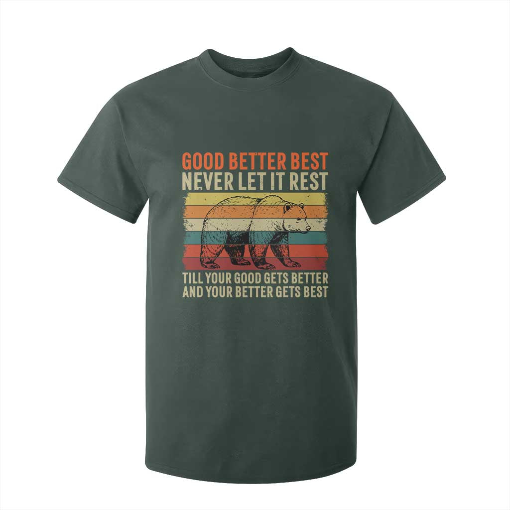 Good Better Best Motivational T Shirt For Kid Retro Never Let It Rest TS02 Dark Forest Green Print Your Wear