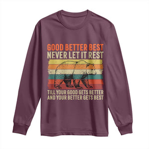Good Better Best Motivational Long Sleeve Shirt Retro Never Let It Rest TS02 Maroon Print Your Wear