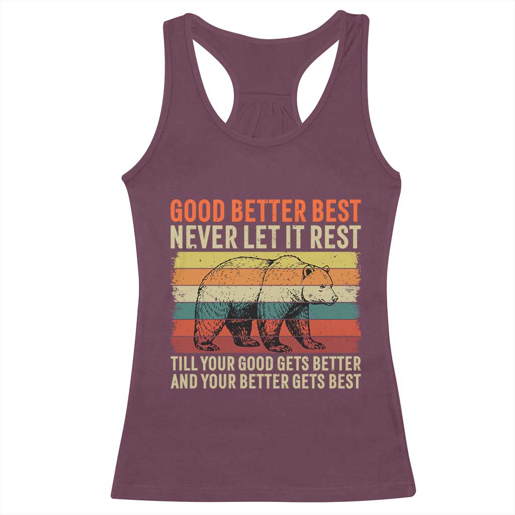 Good Better Best Motivational Racerback Tank Top Retro Never Let It Rest TS02 Maroon Print Your Wear