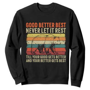 Good Better Best Motivational Sweatshirt Retro Never Let It Rest TS02 Black Print Your Wear