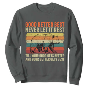 Good Better Best Motivational Sweatshirt Retro Never Let It Rest TS02 Dark Heather Print Your Wear