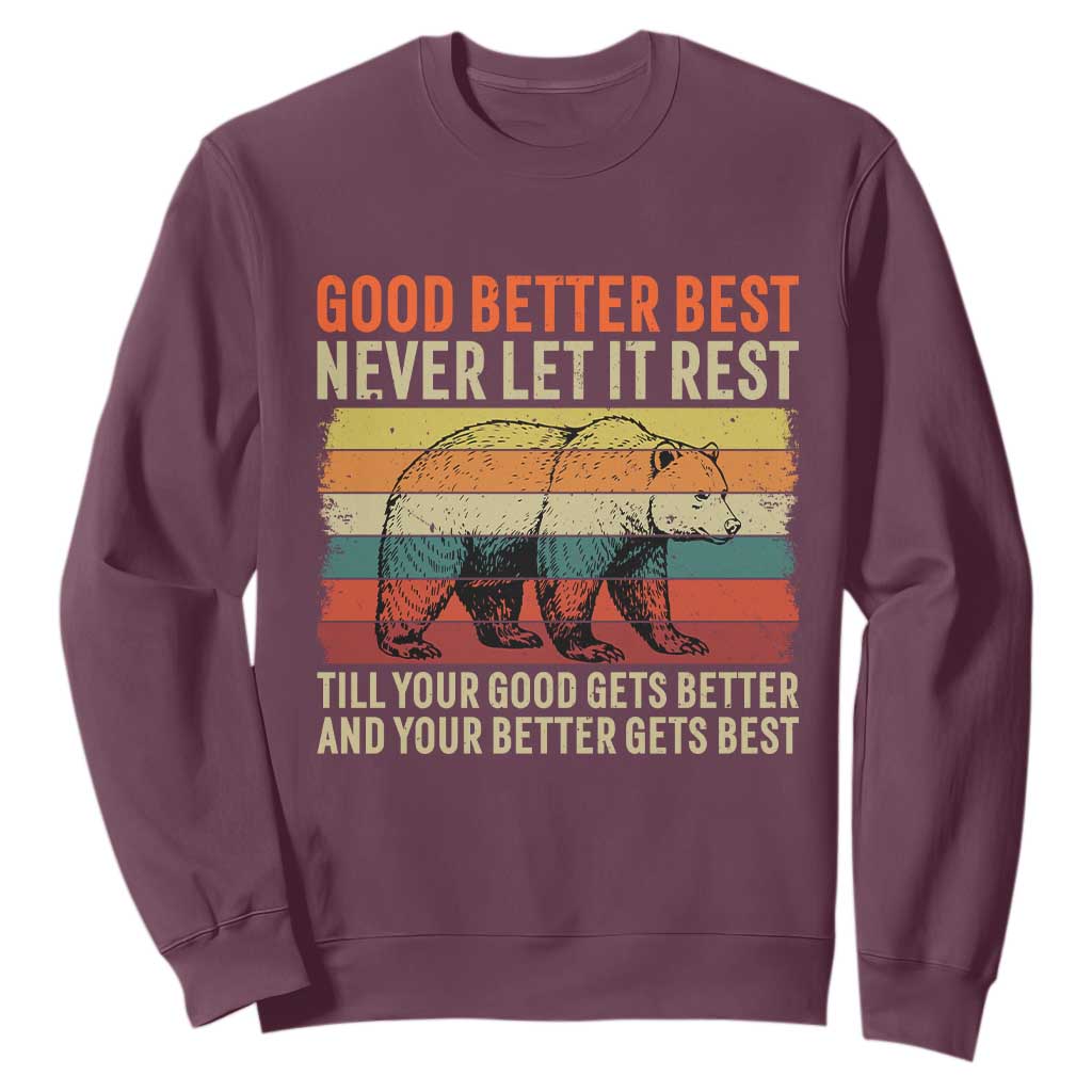 Good Better Best Motivational Sweatshirt Retro Never Let It Rest TS02 Maroon Print Your Wear