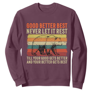 Good Better Best Motivational Sweatshirt Retro Never Let It Rest TS02 Maroon Print Your Wear