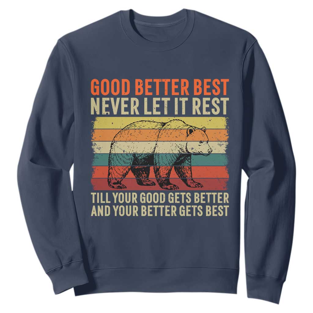 Good Better Best Motivational Sweatshirt Retro Never Let It Rest TS02 Navy Print Your Wear
