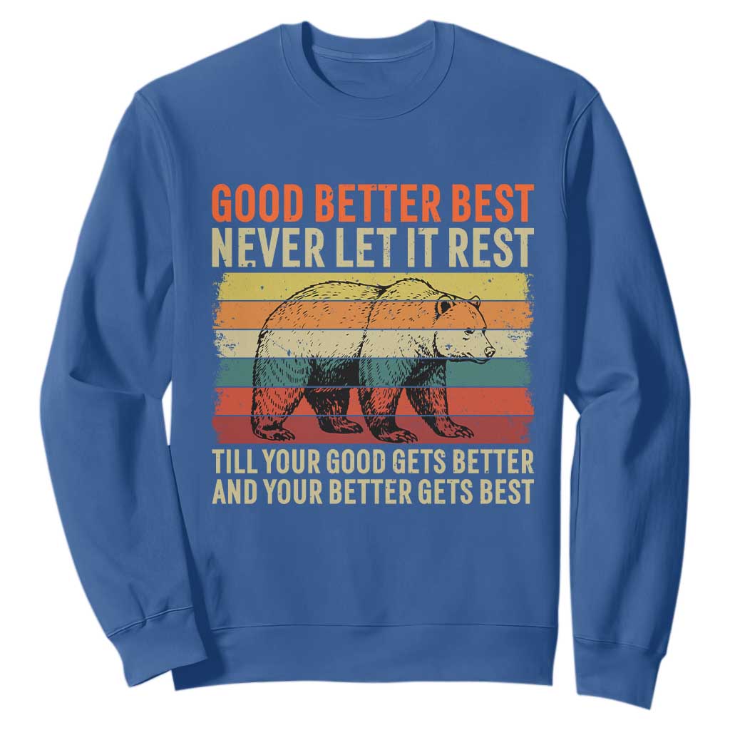 Good Better Best Motivational Sweatshirt Retro Never Let It Rest TS02 Royal Blue Print Your Wear