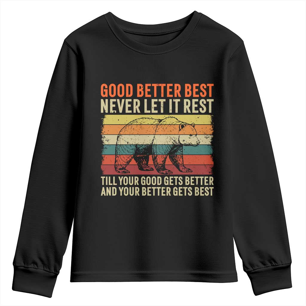 Good Better Best Motivational Youth Sweatshirt Retro Never Let It Rest TS02 Black Print Your Wear