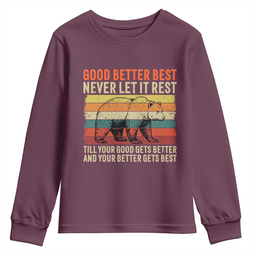 Good Better Best Motivational Youth Sweatshirt Retro Never Let It Rest TS02 Maroon Print Your Wear