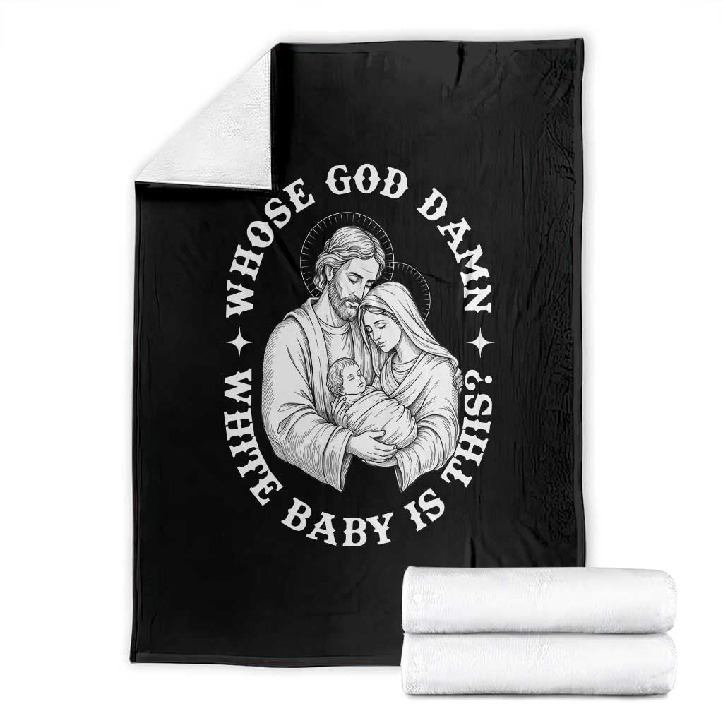 Funny Nativity Christmas Throw Blanket Whose God Damn White Baby Is This Irreverent Holiday Humor TS02 Black Print Your Wear