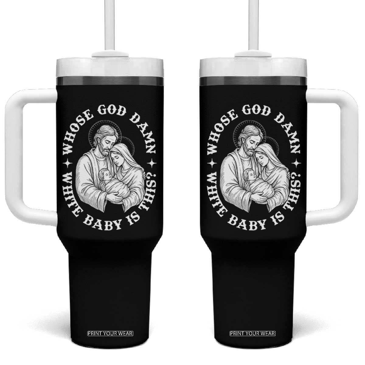 Funny Nativity Christmas Tumbler With Handle Whose God Damn White Baby Is This Irreverent Holiday Humor TS02 One Size: 40 oz Black Print Your Wear