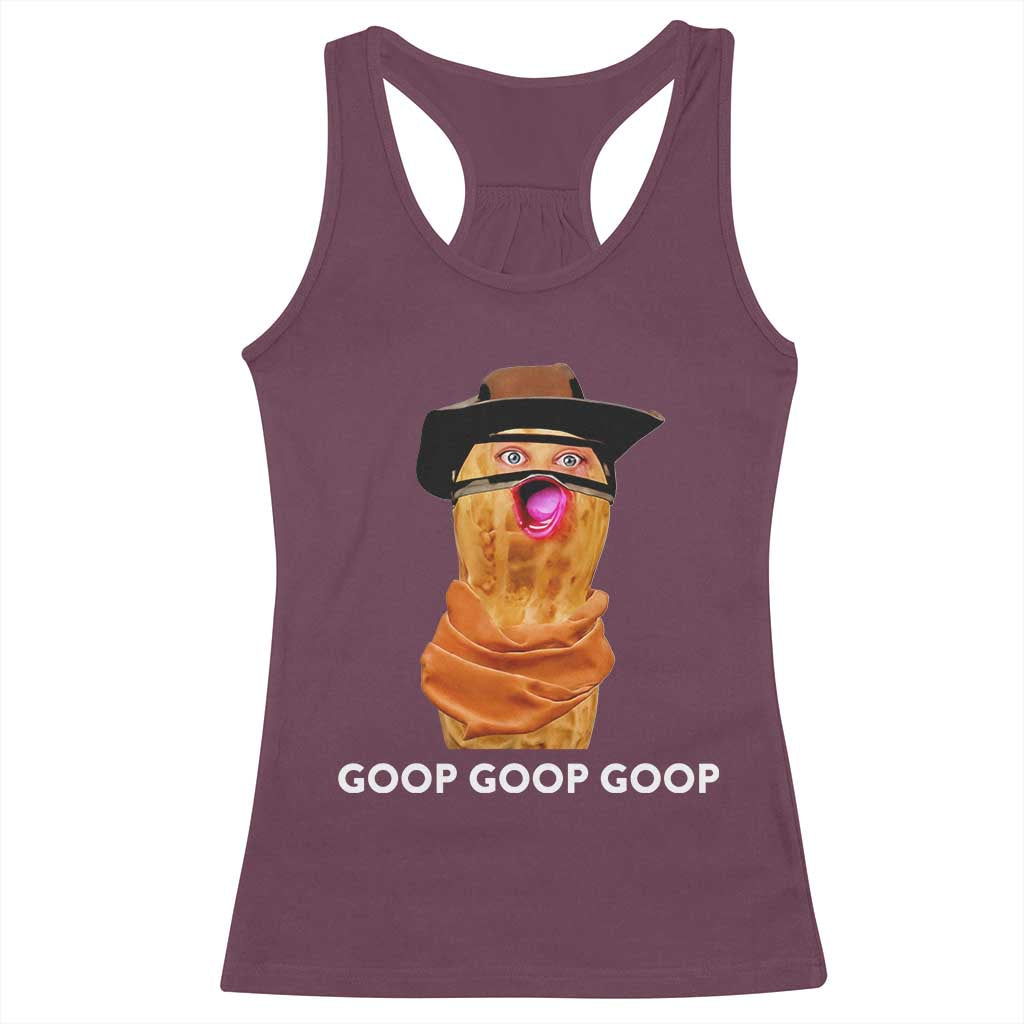 Goop Goop Goop Meme Racerback Tank Top Unhinged Cowboy Peanut Core Weirdos TS02 Maroon Print Your Wear