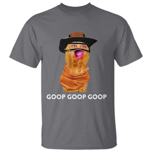 Goop Goop Goop Meme T Shirt Unhinged Cowboy Peanut Core Weirdos TS02 Charcoal Print Your Wear