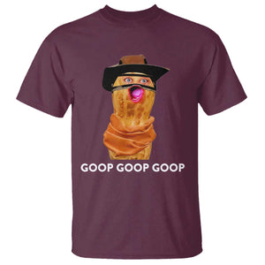 Goop Goop Goop Meme T Shirt Unhinged Cowboy Peanut Core Weirdos TS02 Maroon Print Your Wear