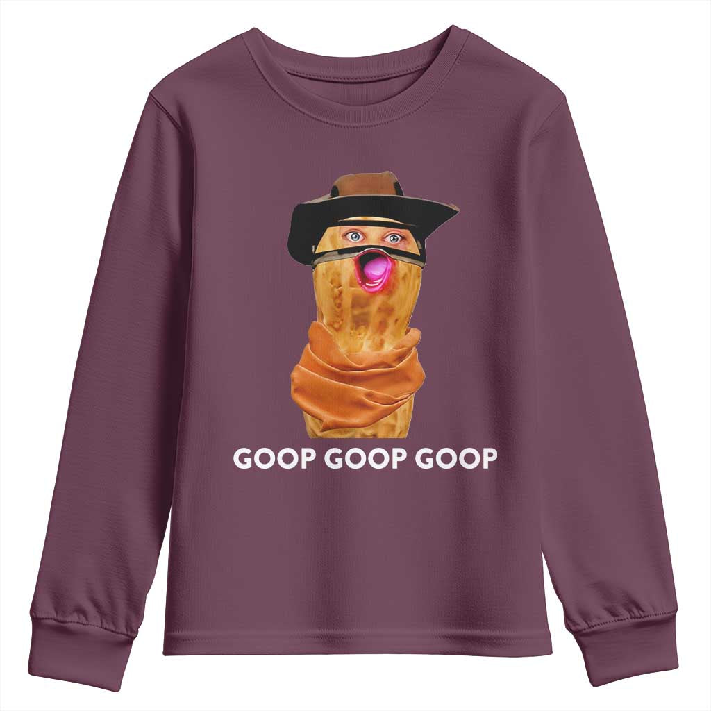 Goop Goop Goop Meme Youth Sweatshirt Unhinged Cowboy Peanut Core Weirdos TS02 Maroon Print Your Wear