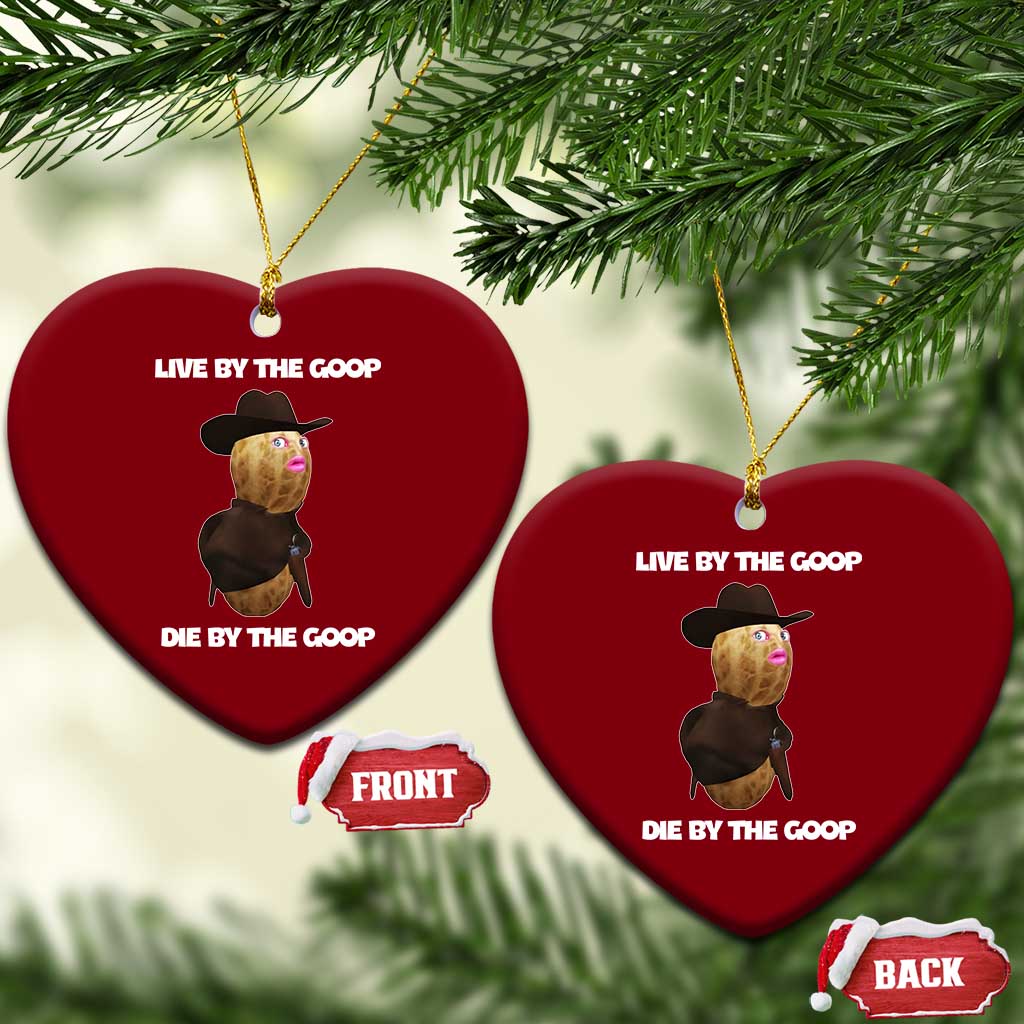 Cowboy Peanut Meme Ceramic Ornament Live By The Goop Die By The Goop TS02 Print Your Wear