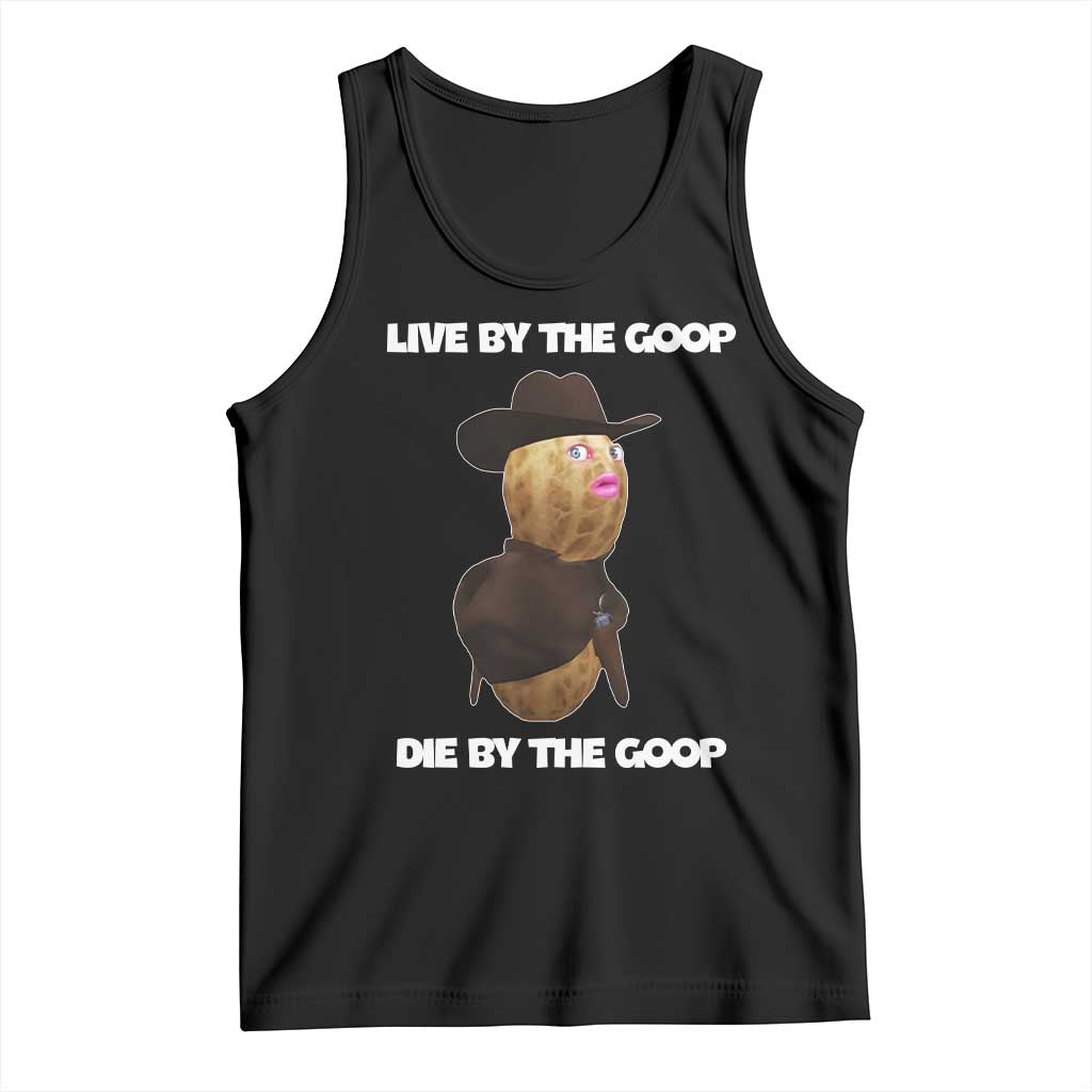 Cowboy Peanut Meme Tank Top Live By The Goop Die By The Goop TS02 Black Print Your Wear