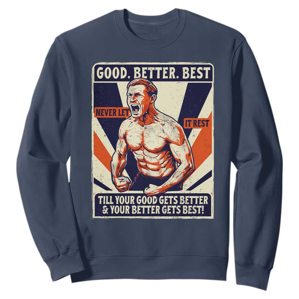 Good Better Best Shirtless Ben Sweatshirt Retro Funny Football Coach Meme Gift for Fans TS02 Navy Print Your Wear