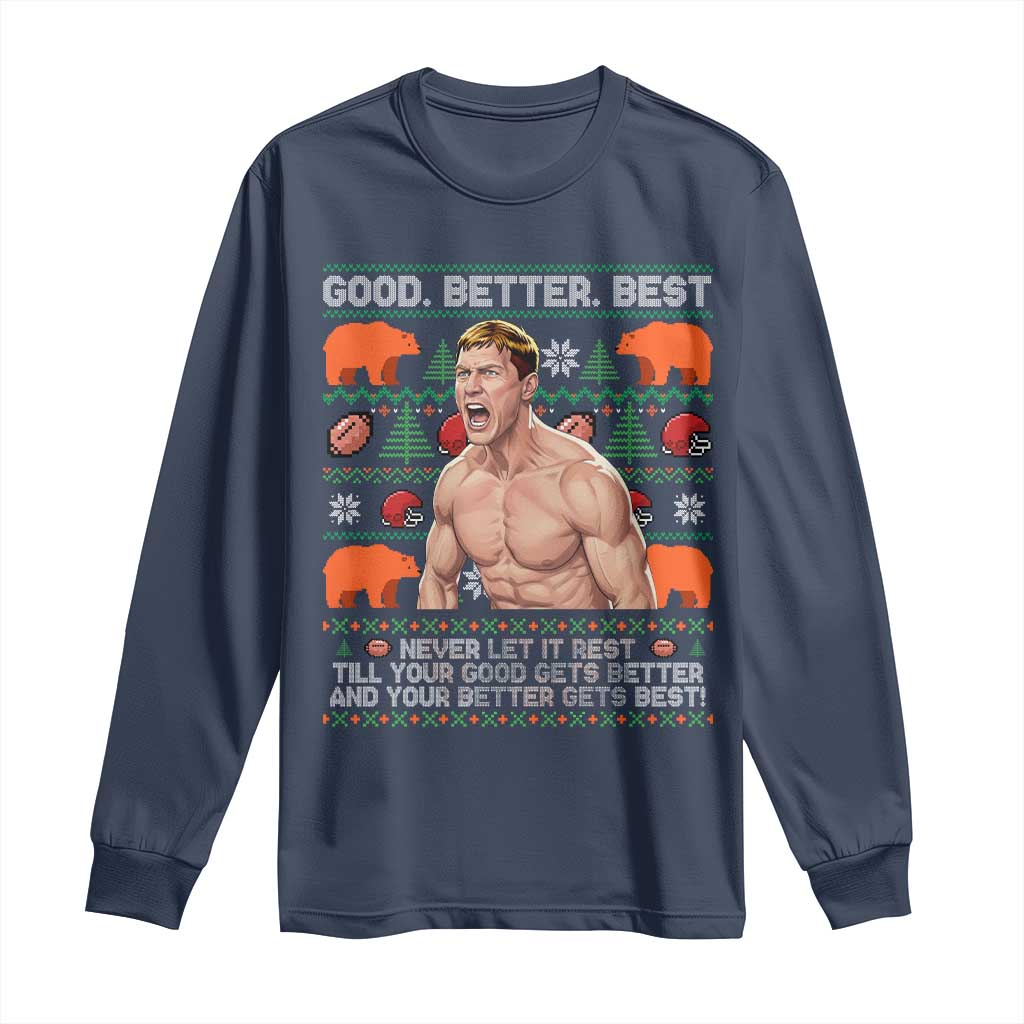 Good Better Best Shirtless Ben Long Sleeve Shirt Funny Football Coach Meme Ugly Sweater Gift for Fans TS02 Navy Print Your Wear