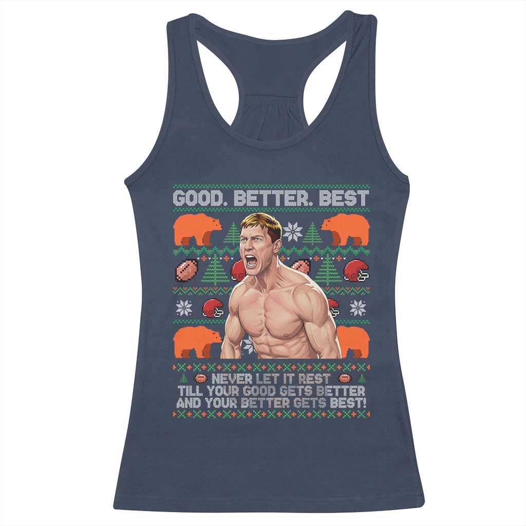 Good Better Best Shirtless Ben Racerback Tank Top Funny Football Coach Meme Ugly Sweater Gift for Fans TS02 Navy Print Your Wear