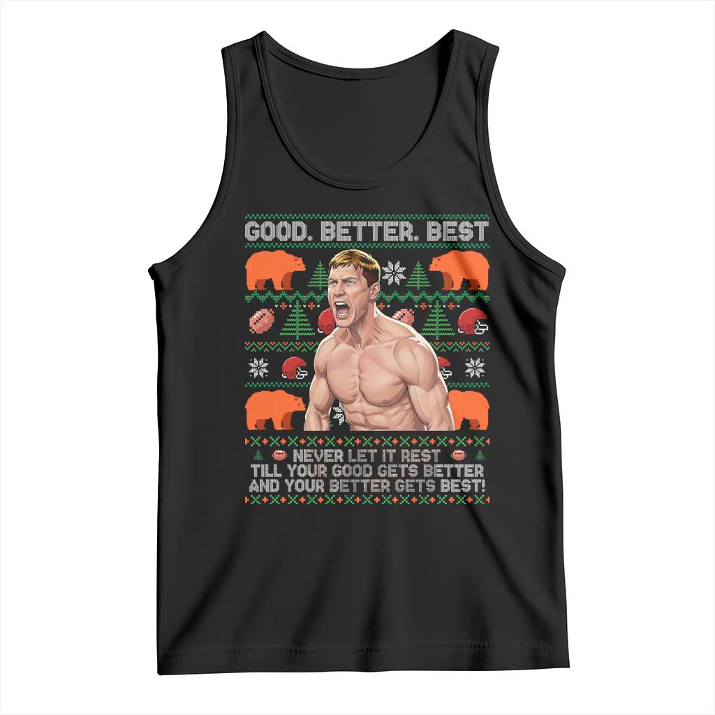 Good Better Best Shirtless Ben Tank Top Funny Football Coach Meme Ugly Sweater Gift for Fans TS02 Black Print Your Wear
