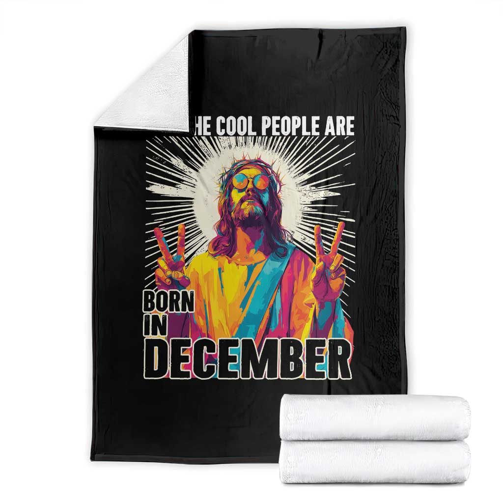 All the Cool People Are Born in December Throw Blanket Funny Trippy Neon Jesus Birthday Meme TS02 Black Print Your Wear