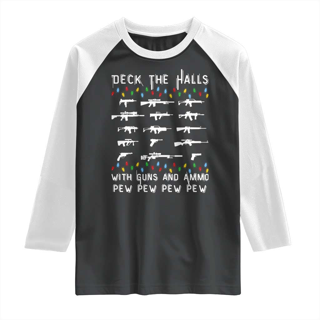 Deck the Halls with Guns and Ammo Raglan Shirt Funny Pew Pew Christmas Meme for Second Amendment Fans TS02 Black White Print Your Wear