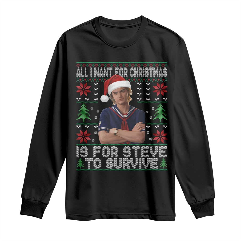 All I Want for Christmas is Steve to Survive Long Sleeve Shirt Stranger Xmas Wishes Fan Gift TS02 Black Print Your Wear