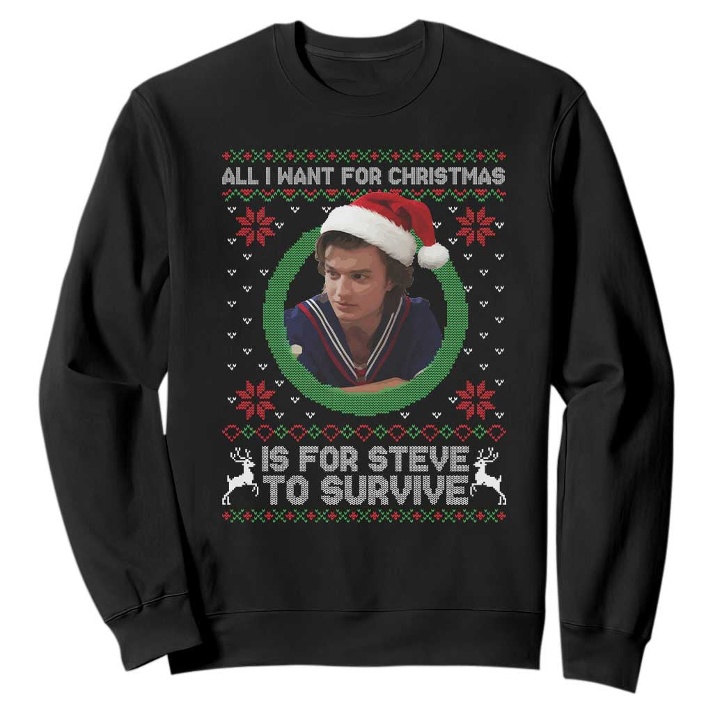 Funny Stranger Xmas Survival Wishes Sweatshirt All I Want for Christmas is Steve to Survive Fan Gift TS02 Black Print Your Wear