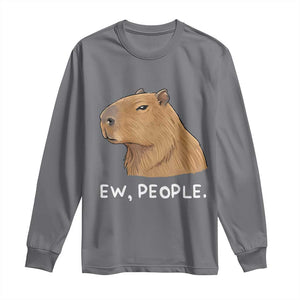 Anti Social Capybara Meme Long Sleeve Shirt Ew People Sarcastic Funny Introvert Gift TS02 Charcoal Print Your Wear