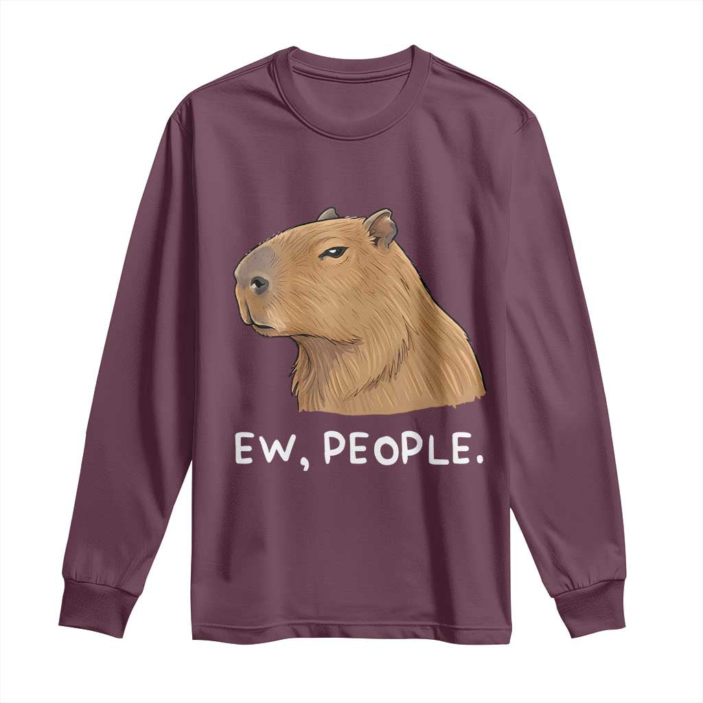 Anti Social Capybara Meme Long Sleeve Shirt Ew People Sarcastic Funny Introvert Gift TS02 Maroon Print Your Wear
