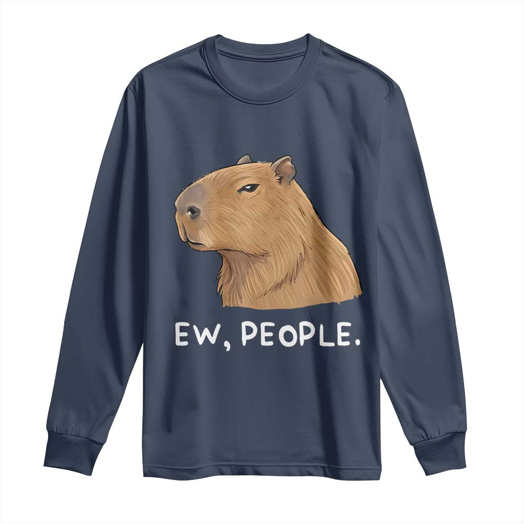 Anti Social Capybara Meme Long Sleeve Shirt Ew People Sarcastic Funny Introvert Gift TS02 Navy Print Your Wear